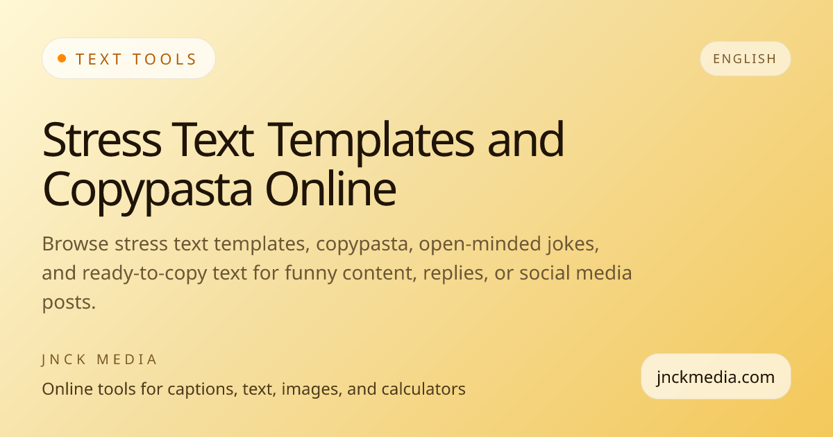 Stress Text Templates and Copypasta Online | JNCK MEDIA
